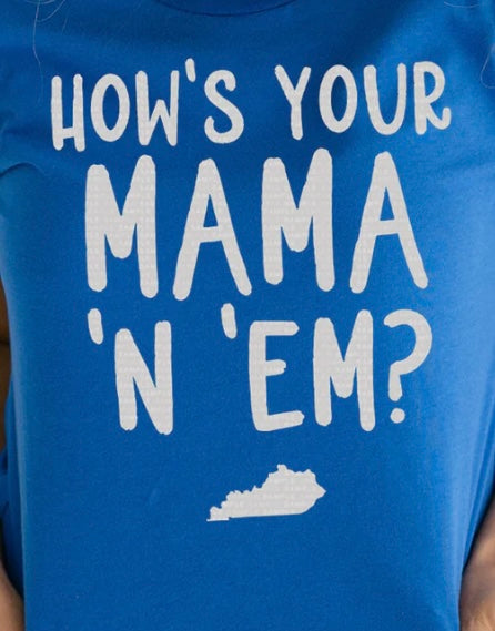 How’	s your mama n em